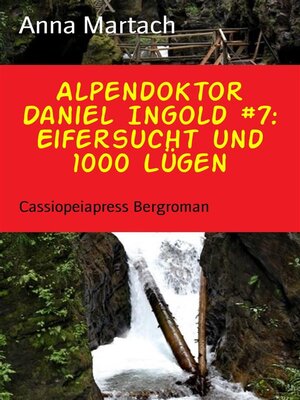 cover image of Alpendoktor Daniel Ingold #7--Eifersucht und 1000 Lügen